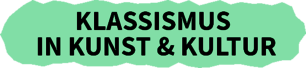 Klassismus in Kunst und Kultur