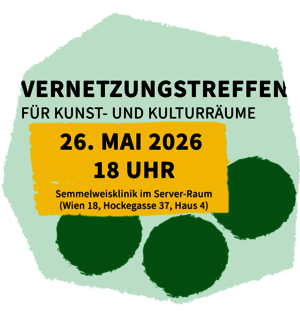 Vernetzungstreffen für Kunst- und Kulturräume | 26. Mai 2026, 18 Uhr | Semmelweisklinik – Server-Raum (Wien 18, Hockegasse 37, Haus 4)